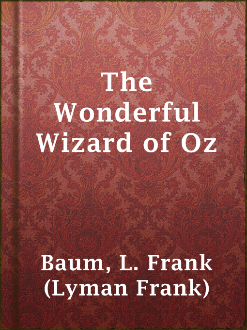 Title details for The Wonderful Wizard of Oz by L. Frank (Lyman Frank) Baum - Available
